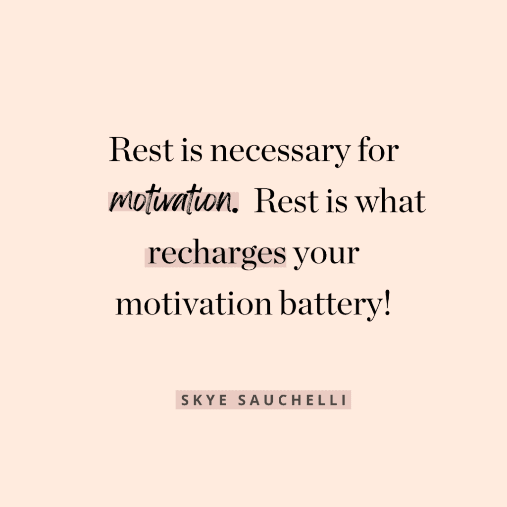 "Rest is necessary for motivation. Rest is what recharges your motivation battery!" Quote by Skye Sauchelli