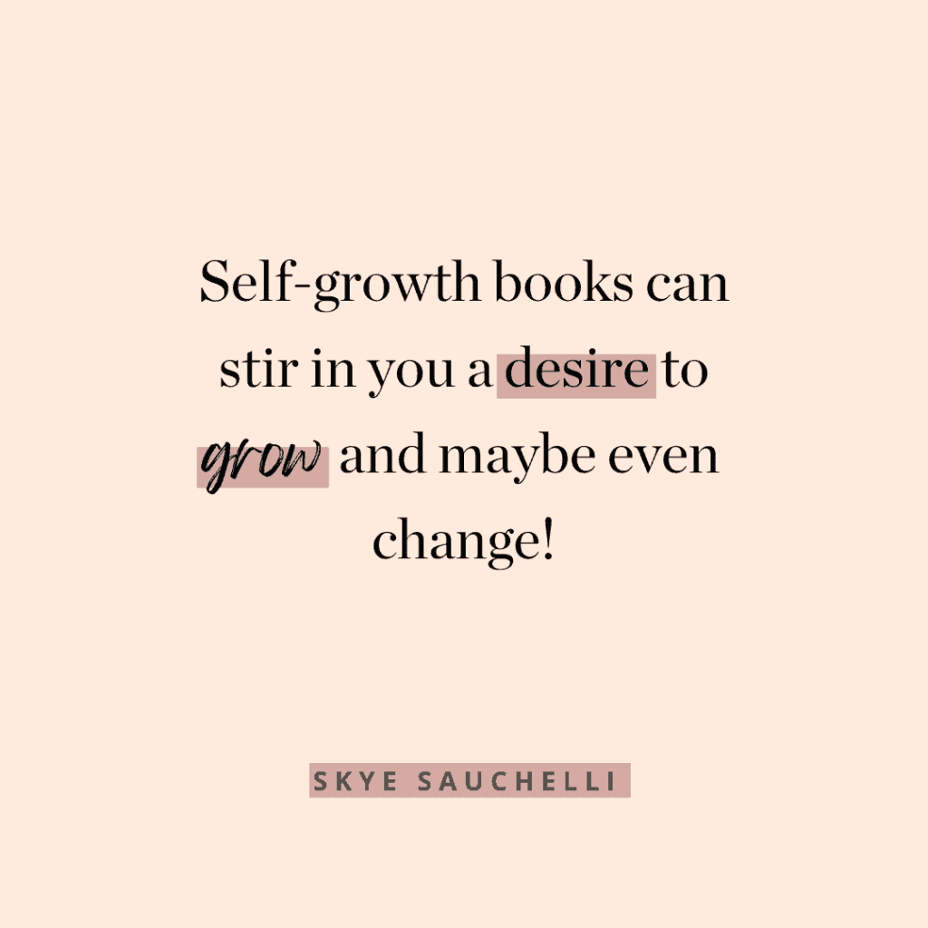 Quote by Skye Sauchelli, "Self-growth books can stir in you a desire to grow and maybe even change!"