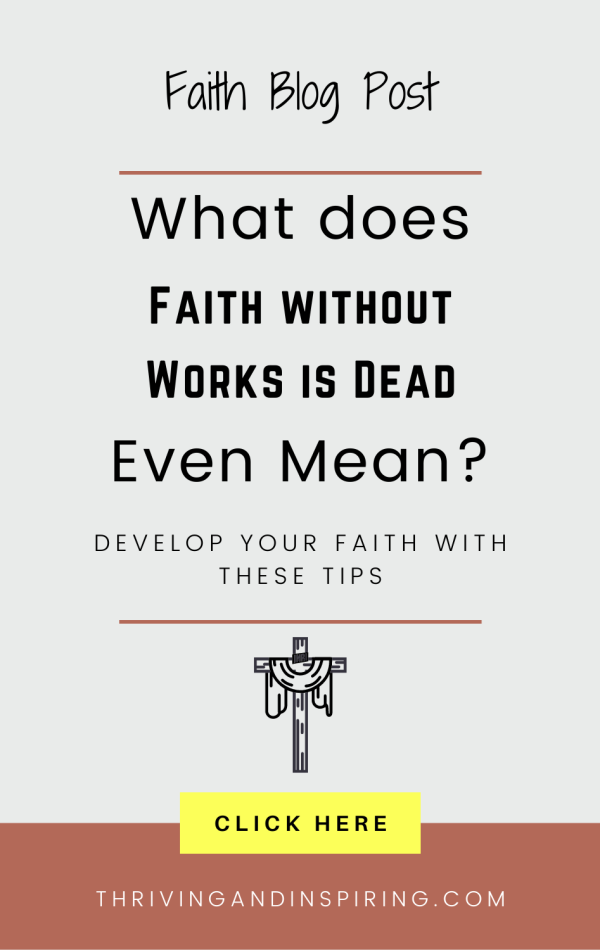 What Does Faith Without Works is Dead Even Mean pin